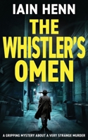 The Whistler's Omen: A gripping mystery about a very strange murder 1804621145 Book Cover