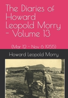 The Diaries of Howard Leopold Morry - Volume 13: (Mar 12 - Nov 6 1995) 1990865119 Book Cover