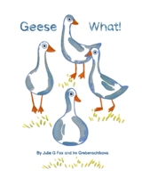 Geese What! B08S311JDR Book Cover