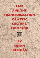 Law And The Transformation Of Aztec Culture, 1500-1700 0806136855 Book Cover