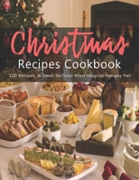 Christmas Recipes Cookbook: 120 Recipes, & Ideas for Your Most Magical Holiday Yet! B08L1YSQDV Book Cover