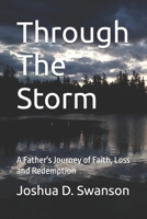 Through The Storm: A Father's Journey of Faith, Loss and Redemption B0G6Q8Z3K1 Book Cover