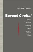 Beyond Capital: Marx's Political Economy of the Working Class 0333964306 Book Cover