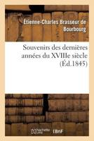 Souvenirs Des Dernia]res Anna(c)Es Du Xviiie Sia]cle 2013572913 Book Cover