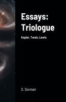 Essays: Triologue: Kepler, Twain, Lewis B0DT7R4Y66 Book Cover