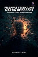 Filsafat Teknologi Martin Heidegger (Indonesian Edition) B0FF18XXY6 Book Cover