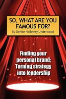 So, What Are You Famous For? 1441544283 Book Cover