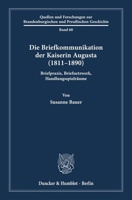 Die Briefkommunikation Der Kaiserin Augusta (1811-1890): Briefpraxis, Briefnetzwerk, Handlungsspielraume (German Edition) 3428190920 Book Cover