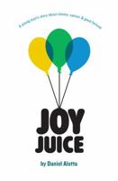 Joy Juice - A young man's story about chemo, cancer & good fortune 098975040X Book Cover