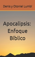 Apocalipsis: Enfoque Bíblico (Spanish Edition) B0F7RFR2XJ Book Cover