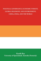 Political Governance, Economic Pursuit, Global Hegemony, and Environment; China, India, and the World 1982296496 Book Cover