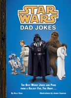 Star Wars: Dad Jokes: The Best Worst Jokes and Puns from a Galaxy Far, Far Away . . . . 1797227459 Book Cover