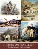 History on Horseback The Early Years: 1493 to 1866 1733391207 Book Cover