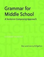 Grammar for Middle School: A Sentence-Composing Approach--A Student Worktext 0325009562 Book Cover