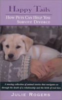 Happy Tails : How Pets Can Help You Survive Divorce 0970610807 Book Cover