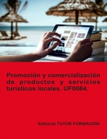 Promoción y comercialización de productos y servicios turísticos locales. UF0084. (Promoción turística local e información al visitante) (Spanish Edition) 8419189154 Book Cover