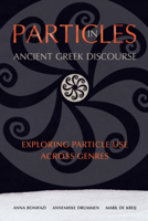 Particles in Ancient Greek Discourse: Exploring Particle Use Across Genres 0674271297 Book Cover