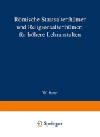 Romische Staatsalterthumer Und Religionsalterthumer, Fur Hohere Lehranstalten 3662428253 Book Cover