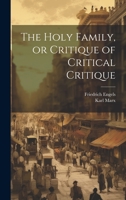 The Holy Family, or Critique of Critical Critique 1019350679 Book Cover