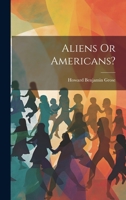 Aliens Or Americans? 1022704818 Book Cover