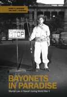 Bayonets in Paradise: Martial Law in Hawai‘i during World War II B0DT9QCNNQ Book Cover