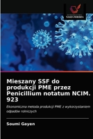 Mieszany SSF do produkcji PME przez Penicillium notatum NCIM. 923: Ekonomiczna metoda produkcji PME z wykorzystaniem odpadów rolniczych 6203158704 Book Cover