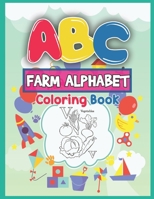 ABC Farm Alphabet Coloring Book: ABC Farm Alphabet Activity Coloring Book for Toddlers and Ages 2, 3, 4, 5 - An Activity Book for Toddlers and ... the English Alphabet Letters from A to Z 1650534167 Book Cover