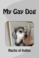 My Gay Dog 1987776526 Book Cover