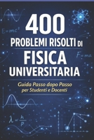 400 Esercizi Risolti di Fisica Universitaria: Pratico per studenti e insegnanti (Italian Edition) B08JLQLRXZ Book Cover