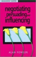 Negotiating, Persuading and Influencing (Management Shapers) 085292755X Book Cover