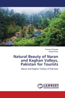 Natural Beauty of Naran and Kaghan Valleys, Pakistan for Tourists: Naran and Kaghan Valleys of Pakistan 3659203122 Book Cover