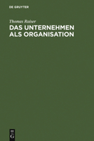 Das Unternehmen ALS Organisation: Kritik Und Neuformulierung Der Juristischen Unternehmenslehre 3110009978 Book Cover