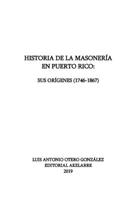 Historia de la masonería en Puerto Rico: Sus orígenes (1746-1867) (Spanish Edition) 1695360966 Book Cover
