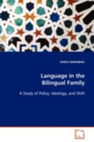 Language in the Bilingual Family: A Study of Policy, Ideology and Shift 3639086562 Book Cover