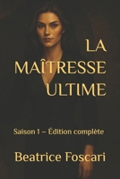 La Maîtresse Ultime: Saison 1 - Édition complète B0F52VRG87 Book Cover