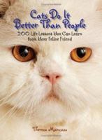 Cats Do It Better Than People: 200 Life Lessons You Can Learn From Your Feline Friend 1593372817 Book Cover
