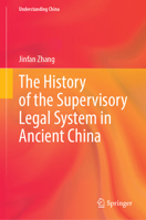 The History of the Supervisory Legal System in Ancient China (Understanding China) 9819245664 Book Cover