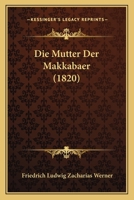 Die Mutter Der Makkabaer (1820) 1161114483 Book Cover