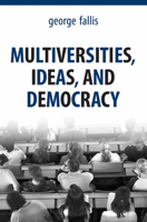 Multiversities, Ideas, and Democracy 0802092403 Book Cover