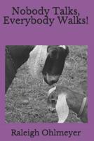 Nobody Talks, Everybody Walks! 1797657682 Book Cover