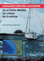 Santander-Bretaña-Santander en el Corto Maltés, un velero de 6 metros (Spanish Edition) 8419092150 Book Cover