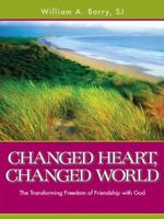 Changed Heart, Changed World: The Transforming Freedom of Friendship with God 0829433031 Book Cover