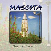 Mascota: Su Historia, Tradiciones, Leyendas y Biograf as 161764739X Book Cover