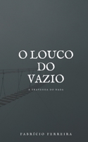 O Louco do Vazio: A Travessia do Nada (Portuguese Edition) B0F9F4KJ3G Book Cover