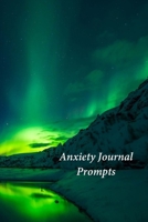 Anxiety Journal Prompts: A Journal and Coloring Book With Prompts 168957495X Book Cover