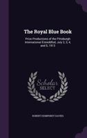 The Royal Blue Book: Prize Productions of the Pittsburgh International Eisteddfod, July 2, 3, 4, and 5, 1913 1145002234 Book Cover