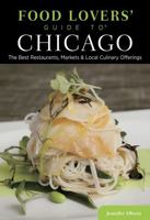 Food Lovers' Guide to® Chicago: The Best Restaurants, Markets & Local Culinary Offerings 0762792027 Book Cover