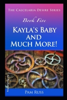 The Calcelaria Desire Series: Book Five: Kayla's Baby and Much More! 1686933339 Book Cover