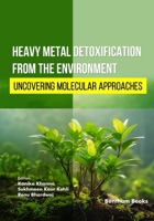 Heavy Metal Detoxification from the Environment: Uncovering Molecular Approaches B0G5PL5K3S Book Cover