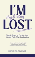 I'm (High-Key) Lost: Simple Steps to Finding Your Career Path After Graduation 9675492821 Book Cover